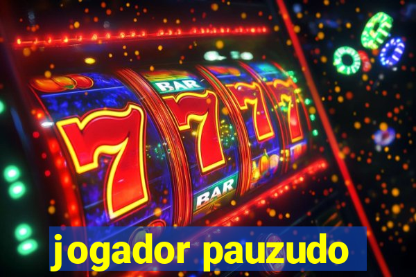 jogador pauzudo